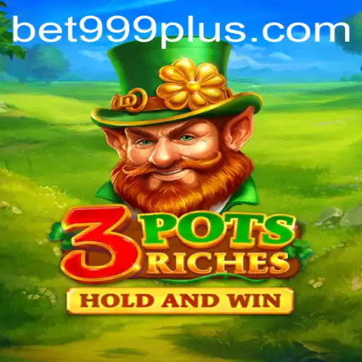 Discover the Excitement of 3potsRiches with BET999