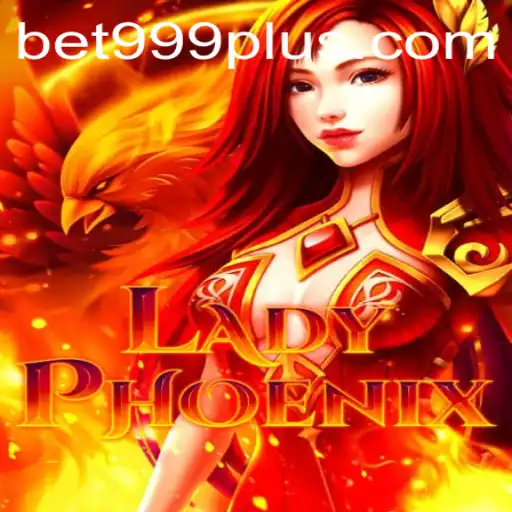 LadyPhoenix: A Flamboyant Journey in the World of Gaming with BET999